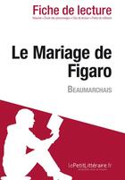 Couverture du livre « Fiche de lecture ; le mariage de Figaro de Beaumarchais ; résumé complet et analyse détaillée de l'oeuvre » de Isabelle Consiglio aux éditions Lepetitlitteraire.fr