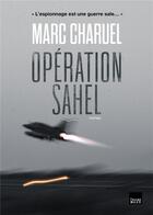Couverture du livre « Opération Sahel » de Marc Charuel aux éditions Toucan