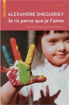 Couverture du livre « Je ris parce que je t'aime » de Alexandre Sneguiriev aux éditions Editions De L'aube