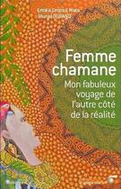 Couverture du livre « Femme chamane ; mon fabuleux voyage de l'autre côté de la réalité » de Ema'A Drolma Mata et Muriel Durand aux éditions Le Souffle D'or