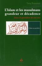 Couverture du livre « L'Islam et les musulmans, grandeur et décadence ; dans le quotidien de nos vies » de Tariq Ramadan aux éditions Albouraq