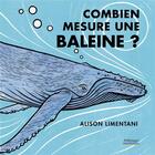 Couverture du livre « Combien mesure une baleine ? » de Alison Limentani aux éditions Millepages