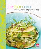 Couverture du livre « Le bon cru ; détox, vitalité et gourmandise » de Helen Poolman aux éditions La Plage