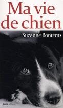 Couverture du livre « Ma vie de chien » de Suzanne Bontems aux éditions Geste