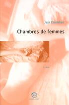 Couverture du livre « Chambres De Femmes » de Jean Charlebois aux éditions La Passe Du Vent