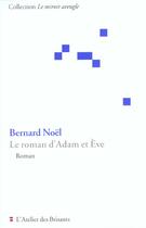 Couverture du livre « Le roman d'Adam et Eve » de Bernard Noel aux éditions Atelier Des Brisants