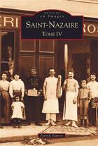 Couverture du livre « Saint-Nazaire Tome 4 » de Patrick Pauvert aux éditions Editions Sutton