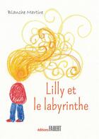 Couverture du livre « Lilly et le labyrinthe » de Blanche Martire aux éditions Fabert