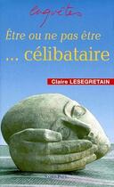 Couverture du livre « Être ou ne pas être...célibataire » de Claire Lesegretain aux éditions Saint Paul Editions
