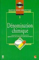 Couverture du livre « Dénomination chimique : Traité de chimie thérapeutique - Volume 1 » de Afect aux éditions Eminter