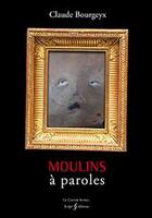 Couverture du livre « Moulins à paroles » de Claude Bourgeyx aux éditions Castor Astral