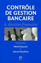 Couverture du livre « Contrôle de gestion bancaire & direction financière » de Michel Rouach aux éditions Revue Banque