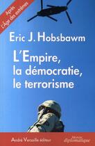 Couverture du livre « L'Empire, la démocratie, le terrorisme » de Eric John Hobsbawm aux éditions Andre Versaille