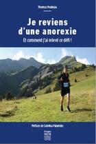 Couverture du livre « Je reviens d'une anorexie ; et comment j'ai relevé ce défi ! » de Thomas Pouteau aux éditions Frison Roche