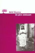 Couverture du livre « Un pere obeissant » de Akhil Sharma aux éditions Editions De L'olivier