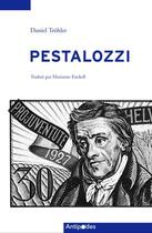 Couverture du livre « Pestalozzi ; au coeur du tournant pédagogique » de Daniel Trohler aux éditions Antipodes Suisse