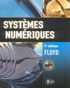 Couverture du livre « Systèmes numériques (9e édition) » de Floyd L. T. aux éditions Reynald Goulet