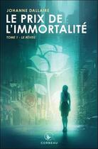 Couverture du livre « Le prix de l'immortalité t.1 ; le réveil » de Johanne Dallaire aux éditions Corbeau