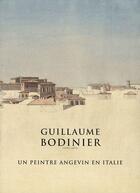 Couverture du livre « Guillaume Bodinier (1795-1872) ; un peintre angevin en Italie » de  aux éditions Expressions Contemporaines