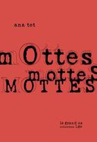Couverture du livre « Mottes, mottes, mottes » de Ana Tot aux éditions Le Grand Os