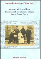 Couverture du livre « « aimer et travailler » Leìonie Bonnet, une infirmière militaire dans la Grande Guerre » de Alexandre Lafon et Piot Celine aux éditions Albret