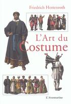 Couverture du livre « L'Art Du Costume » de Friedrich Hottenroth aux éditions Aventurine