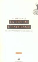 Couverture du livre « La fin de l'exotisme » de Alban Bensa aux éditions Anacharsis