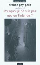 Couverture du livre « Praline Gay-Para raconte Pourquoi je ne suis pas née en Finlande ? » de Praline Gay-Para aux éditions Paradox