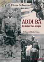 Couverture du livre « Addi Bâ le résistant des Vosges » de Etienne Guillermond aux éditions Duboiris