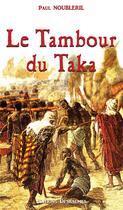 Couverture du livre « Le tambour du Taka » de Paul Noubleril aux éditions Desbaumes