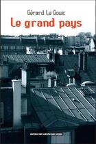 Couverture du livre « Le grand pays » de Gerard Le Gouic aux éditions Montagnes Noires