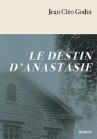 Couverture du livre « Le destin d'Anastasie » de Jean Cleo Godin aux éditions Numeriklivres