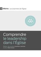 Couverture du livre « Comprendre le leadership dans l'Église » de Mark Dever et Jonathan Leeman aux éditions Cruciforme