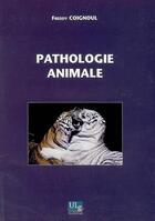 Couverture du livre « Pathologie animale » de Freddy Coignoul aux éditions Pulg