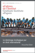 Couverture du livre « Le dommage écologique pur en droit international » de Anouchka Didier aux éditions The Graduate Institute Geneva