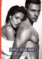 Couverture du livre « Triple Désir Noir : Conte Érotique Interdit » de Rossi Eva aux éditions Tredition