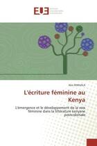 Couverture du livre « L'ecriture feminine au kenya - l'emergence et le developpement de la voix feminine dans la litteratu » de Wanjala Alex aux éditions Editions Universitaires Europeennes