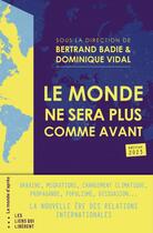 Couverture du livre « Le monde ne sera plus comme avant » de Bertrand Badie et Dominique Vidal aux éditions Les Liens Qui Liberent
