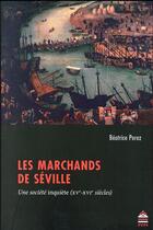 Couverture du livre « Marchands de seville » de Beatrice Perez aux éditions Sorbonne Universite Presses