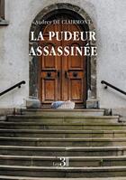 Couverture du livre « La pudeur assassinée » de Audrey De Clairmont aux éditions Les Trois Colonnes