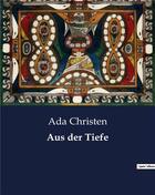 Couverture du livre « Aus der Tiefe » de Christen Ada aux éditions Culturea