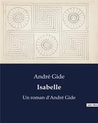 Couverture du livre « Isabelle : Un roman d'André Gide » de Andre Gide aux éditions Culturea
