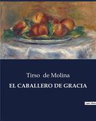 Couverture du livre « EL CABALLERO DE GRACIA » de Tirso De Molina aux éditions Culturea