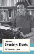 Couverture du livre « The Essential Gwendolyn Brooks » de Brooks Gwendolyn aux éditions Library Of America