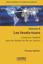 Couverture du livre « Les favela-tours : Construire l'altérité dans les favelas de Rio de Janeiro » de Thomas Apchain aux éditions Iste