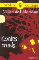 Couverture du livre « Contes cruels » de Auguste De Villiers De L'Isle-Adam aux éditions Hachette Education