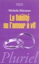 Couverture du livre « La fidélité ou l'amour à vif » de Michela Marzano aux éditions Pluriel
