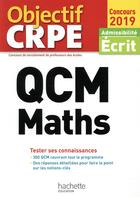 Couverture du livre « OBJECTIF CRPE ; QCM maths ; tester ses connaissances ; admissibilité écrit (édition 2019) » de Claude Maurin aux éditions Hachette Education