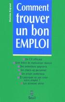 Couverture du livre « Comment trouver un bon emploi » de Stanislas Engrand aux éditions Seuil
