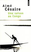 Couverture du livre « Une saison au Congo » de Aime Cesaire aux éditions Points